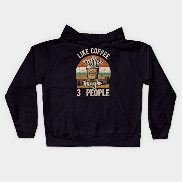 I like coffee and maybe 3 people Kids Hoodie by TshirtMA